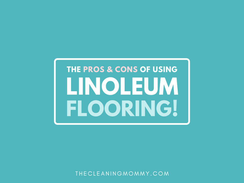 Pros & Cons of having linoleum flooring