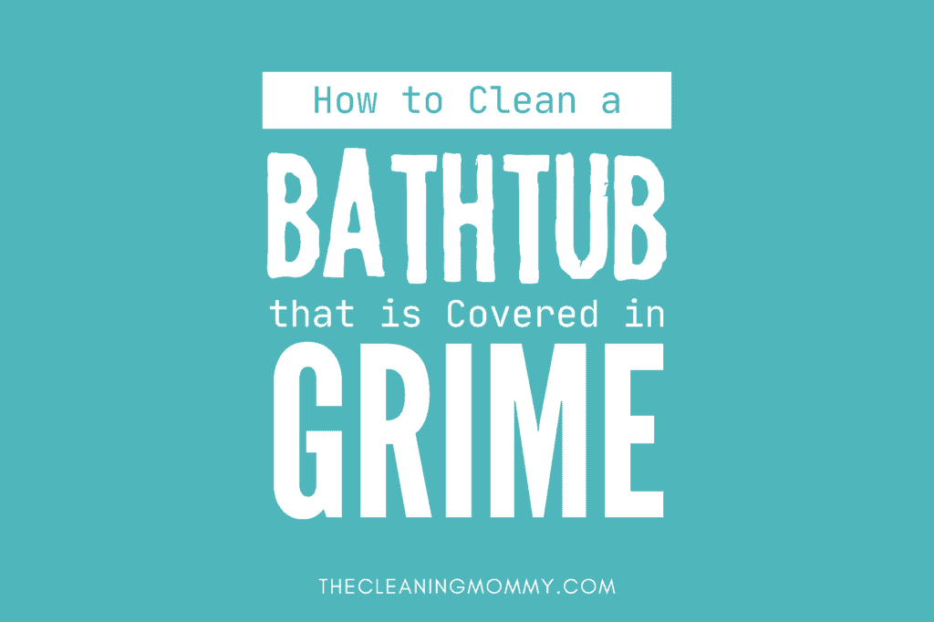 How to clean a bathtub covered in grime on teal