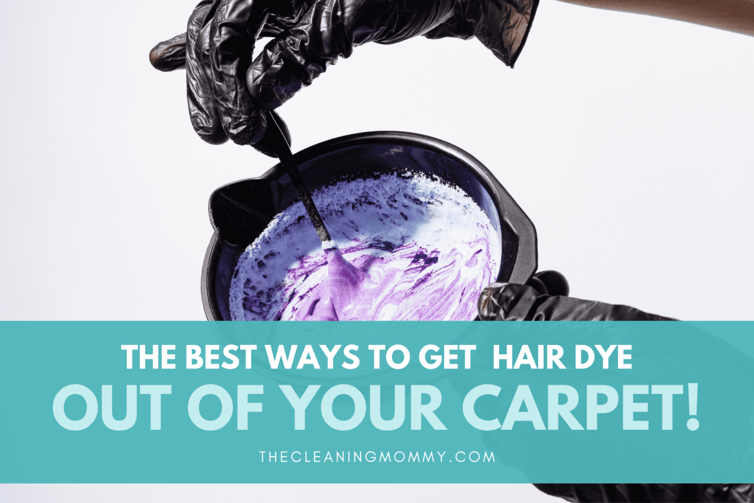 How to Get Hair Dye Out of Carpet Fast & Easy The Cleaning Mommy