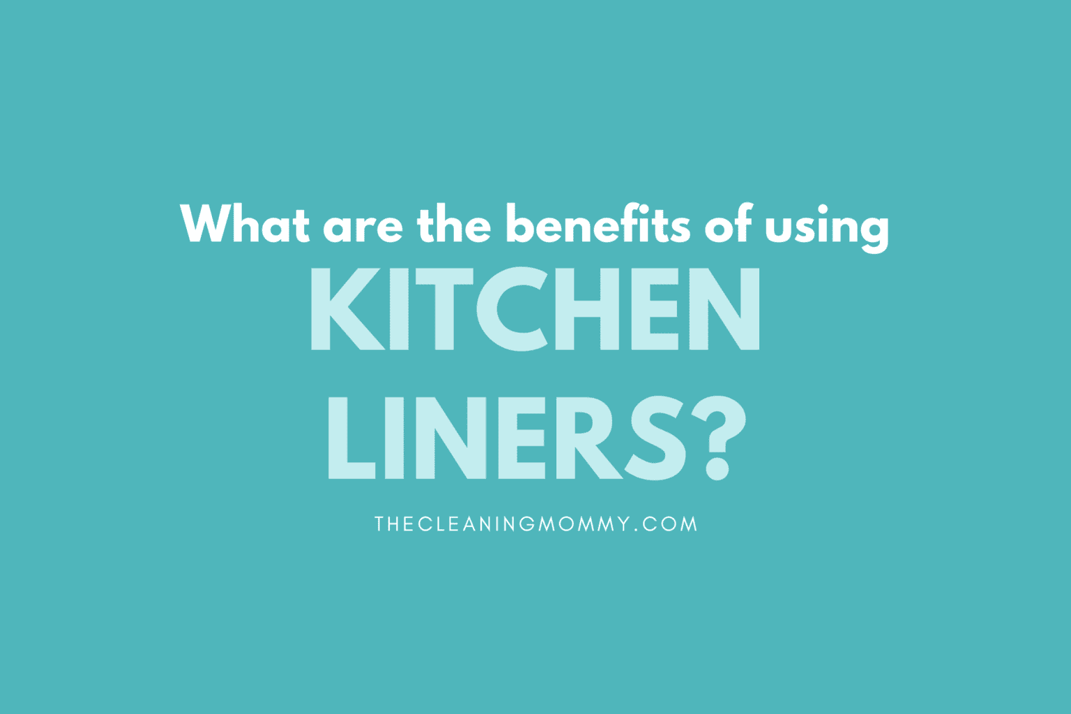 The Benefits And Drawbacks of Kitchen Shelf Liners The